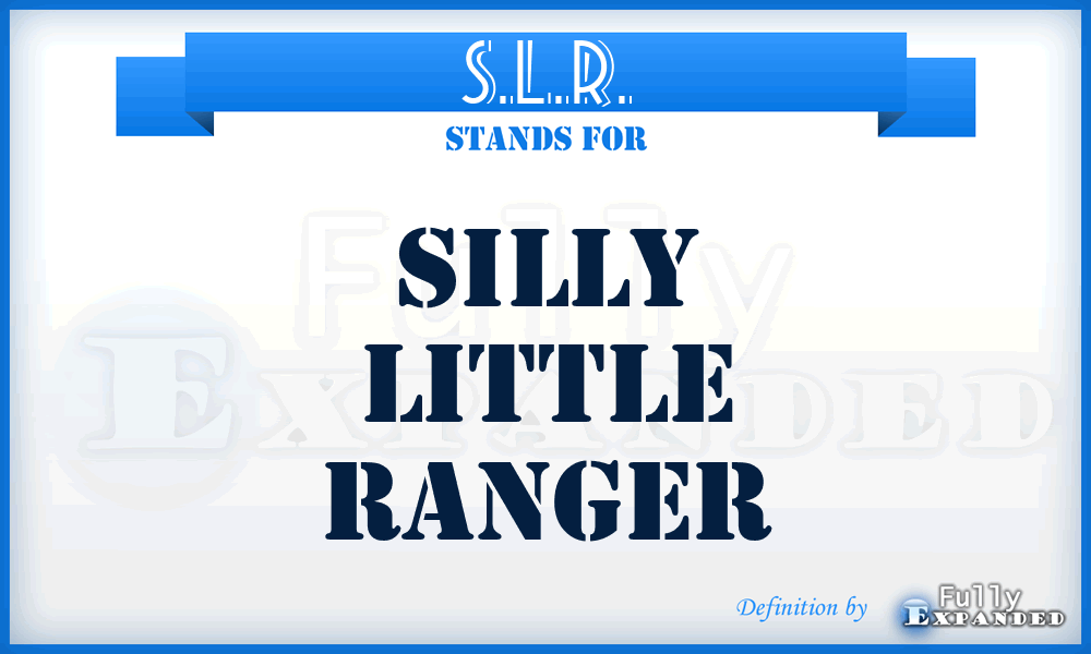 S.L.R. - Silly Little Ranger
