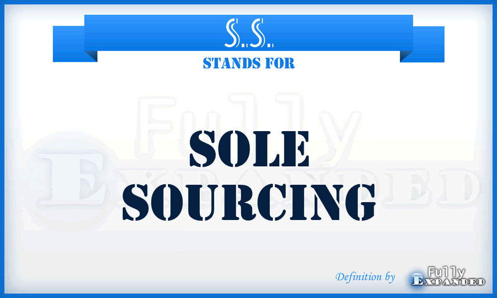 S.S. - Sole Sourcing