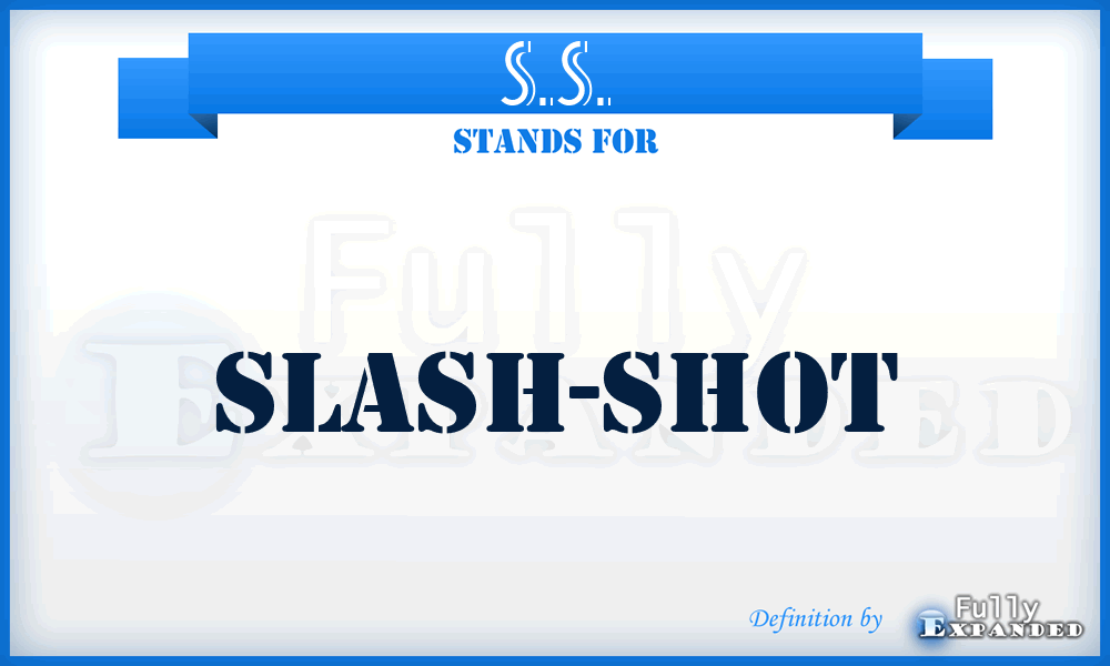 S.S. - Slash-Shot