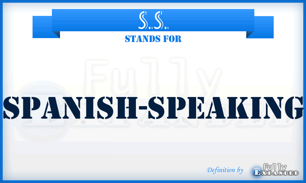 S.S. - Spanish-speaking