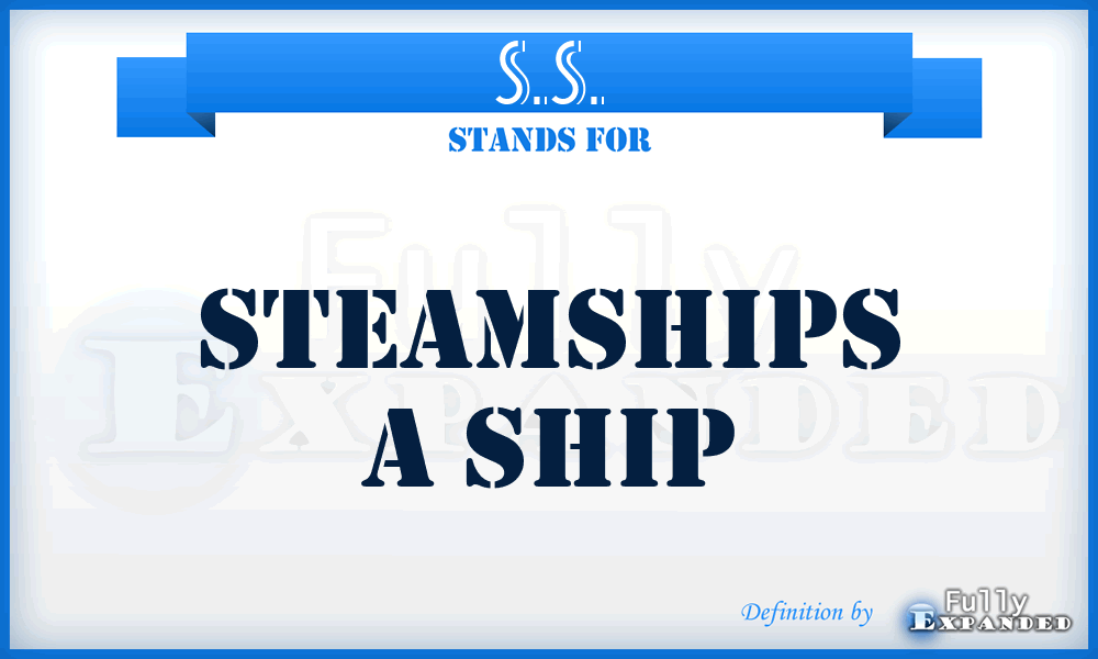 S.S. - Steamships A ship