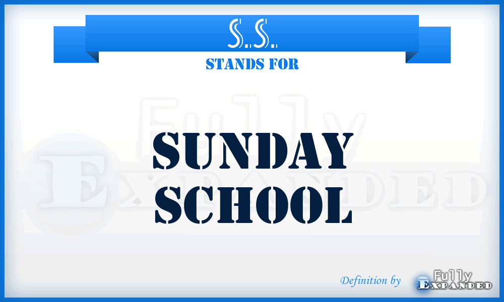 S.S. - Sunday School