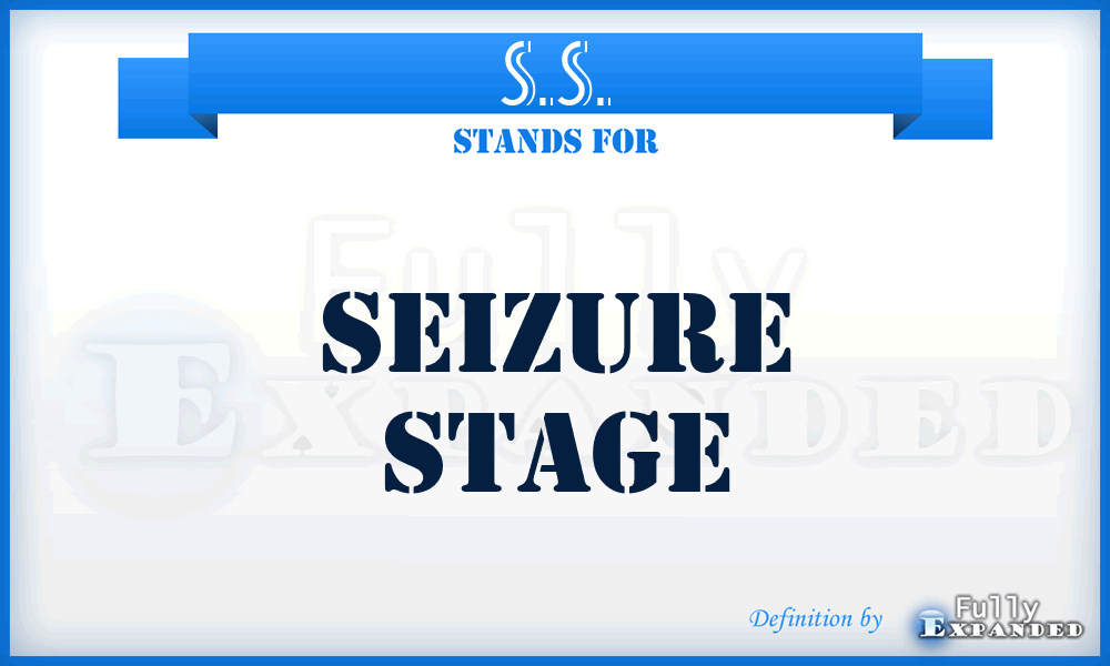 S.S. - seizure stage
