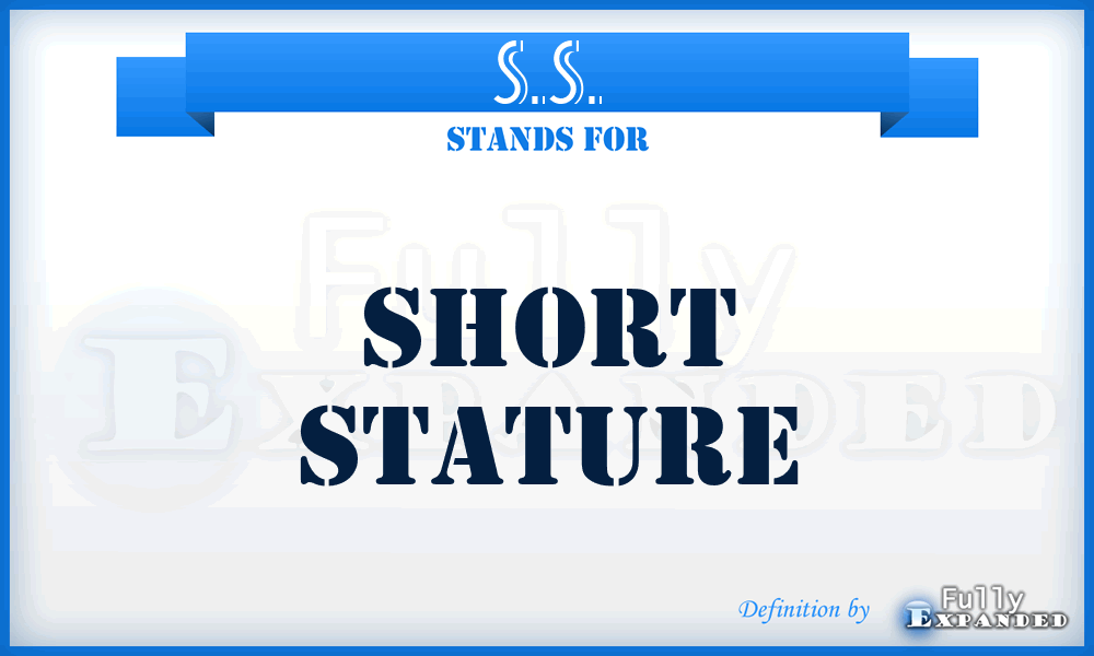 S.S. - short stature