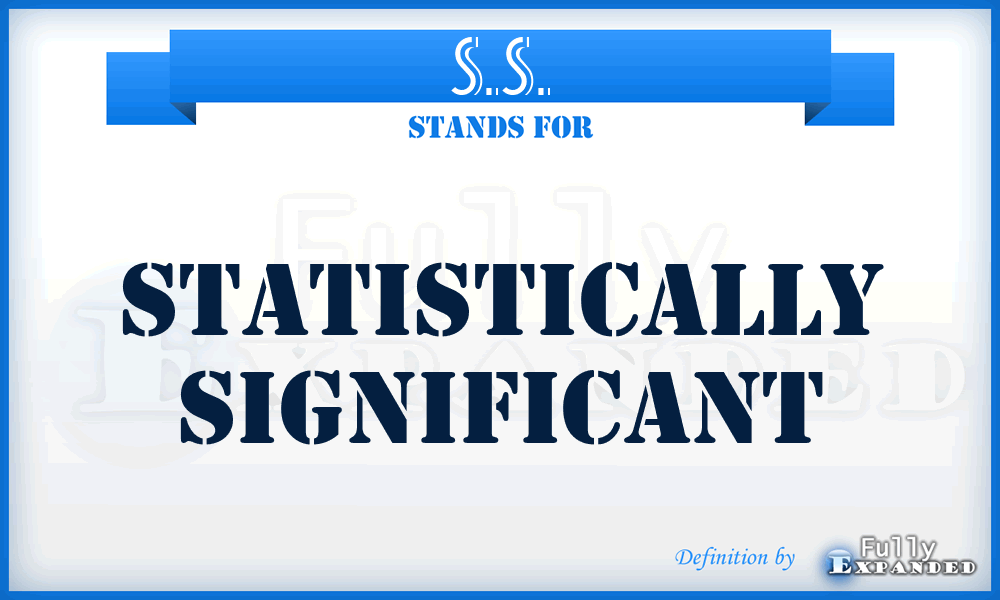 S.S. - statistically significant