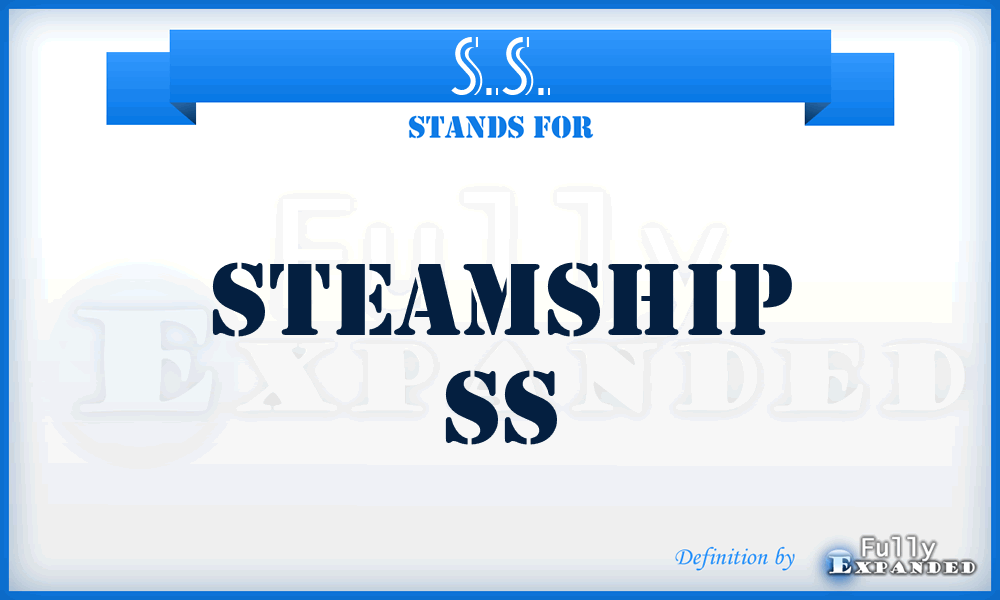 S.S. - steamship SS
