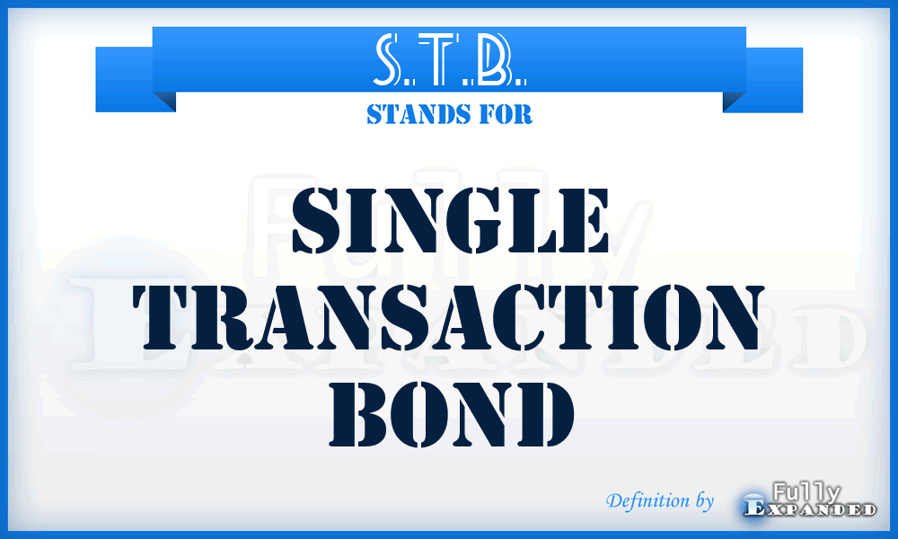 S.T.B. - Single Transaction Bond