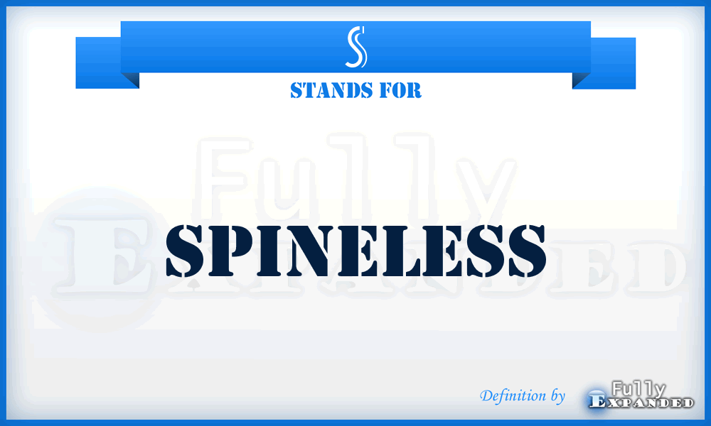 S - Spineless