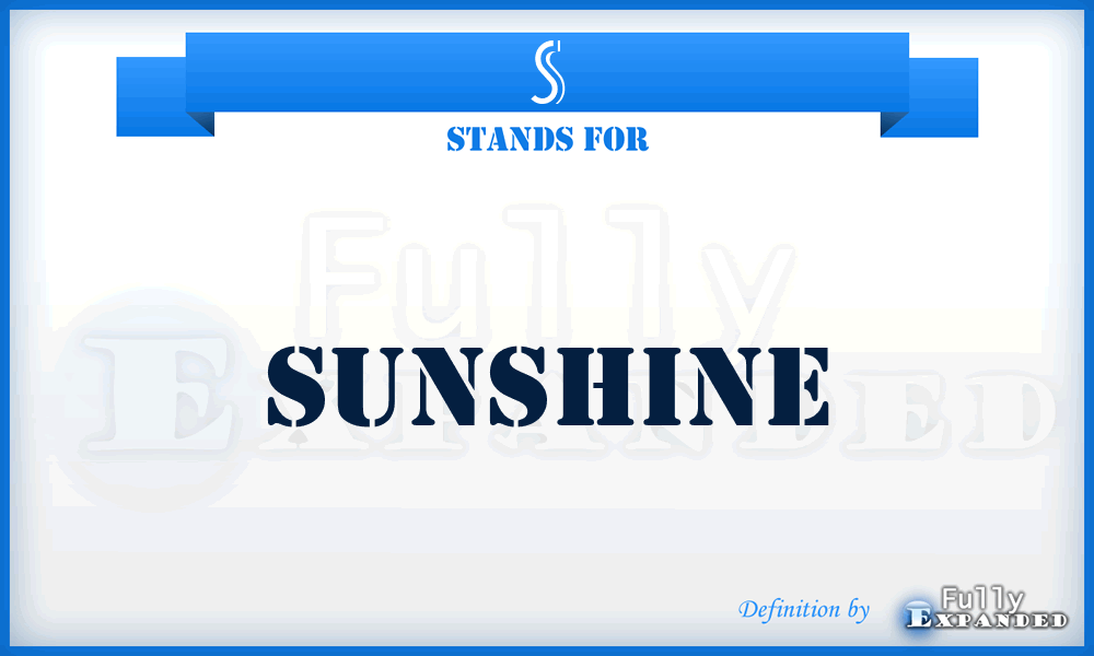 S - Sunshine