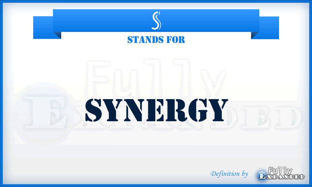 S - Synergy