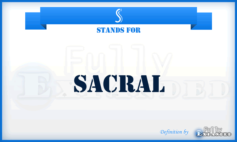 S - sacral