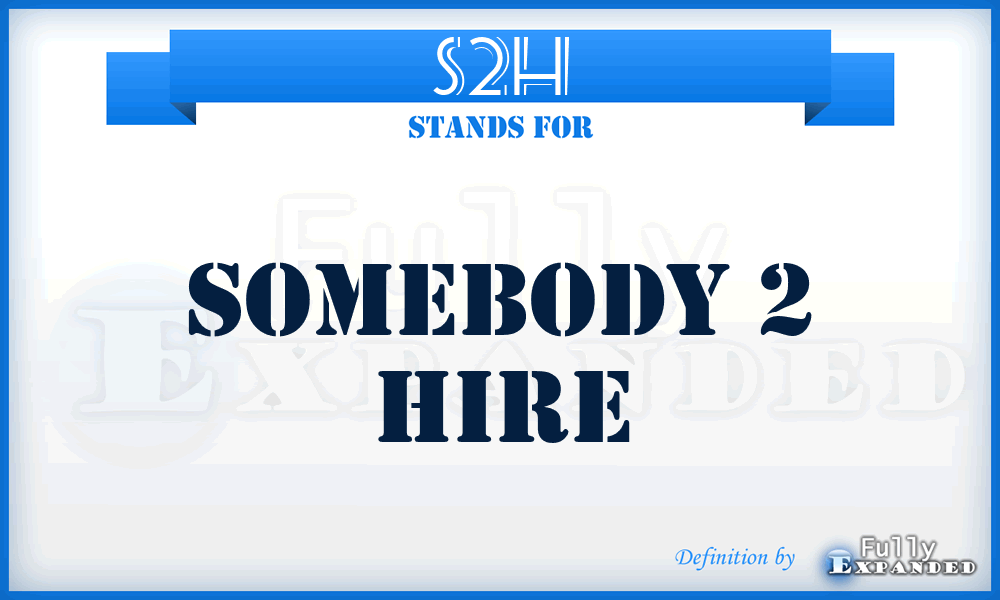 S2H - Somebody 2 Hire
