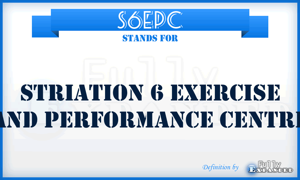 S6EPC - Striation 6 Exercise and Performance Centre