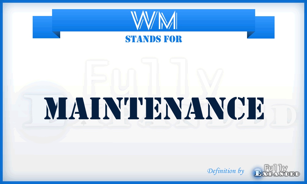 WM - Maintenance