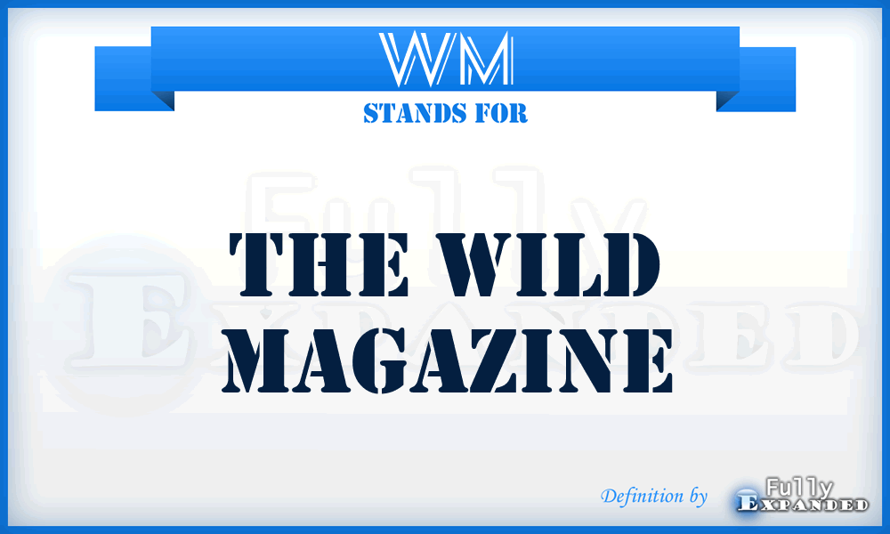 WM - The Wild Magazine