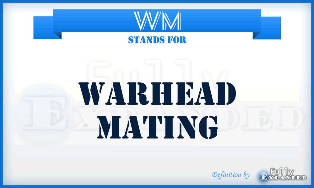 WM - Warhead Mating