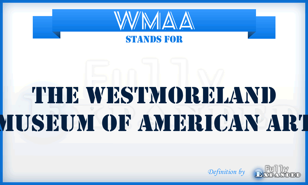 WMAA - The Westmoreland Museum of American Art