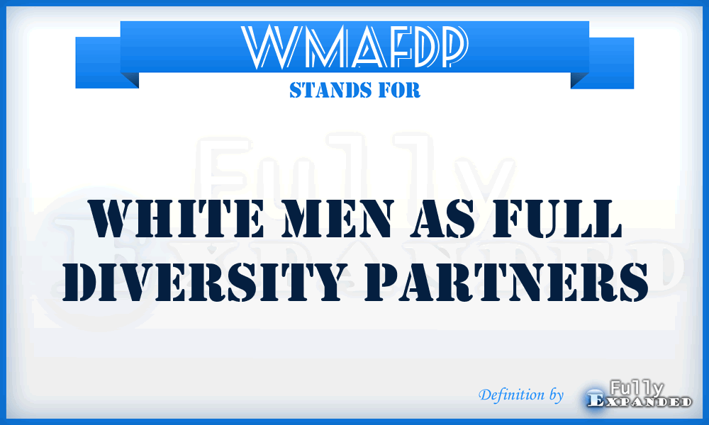 WMAFDP - White Men As Full Diversity Partners