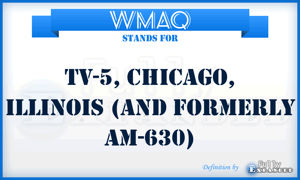 WMAQ - TV-5, Chicago, Illinois (and formerly AM-630)