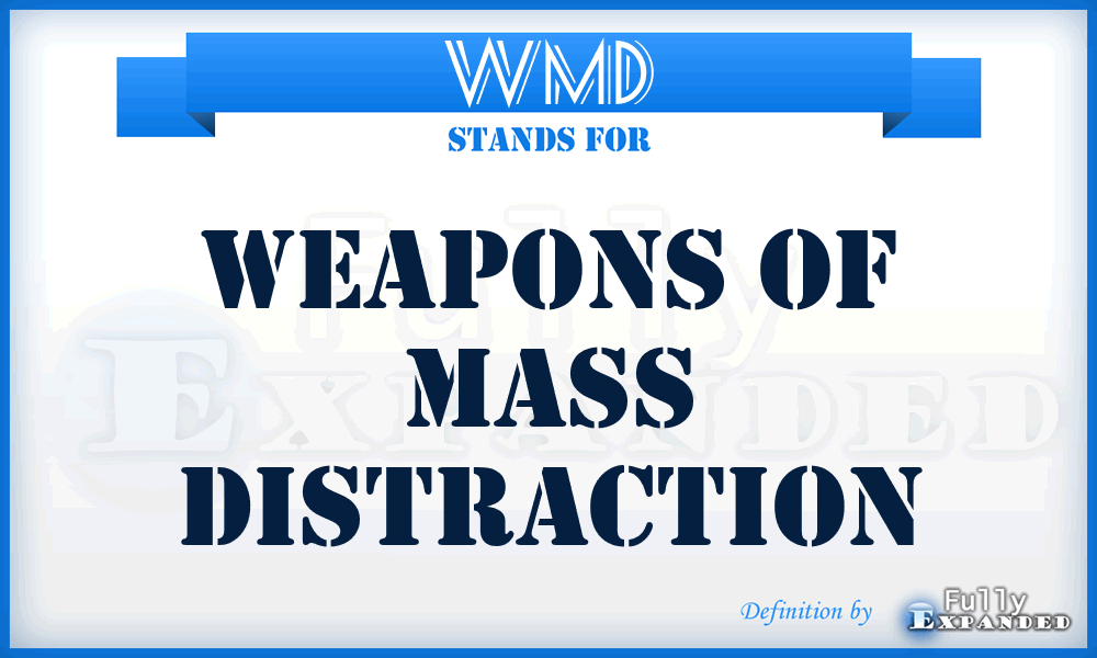 WMD - Weapons Of Mass Distraction