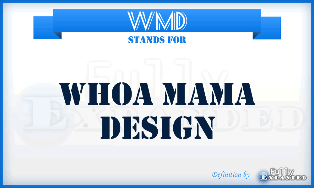 WMD - Whoa Mama Design