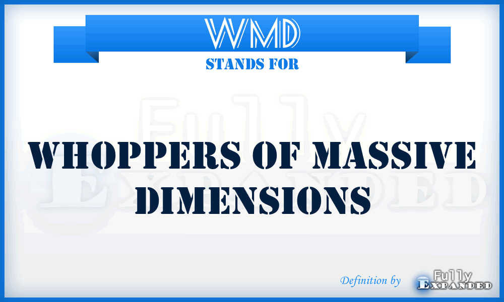 WMD - Whoppers Of Massive Dimensions