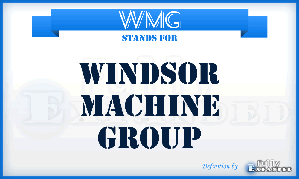 WMG - Windsor Machine Group