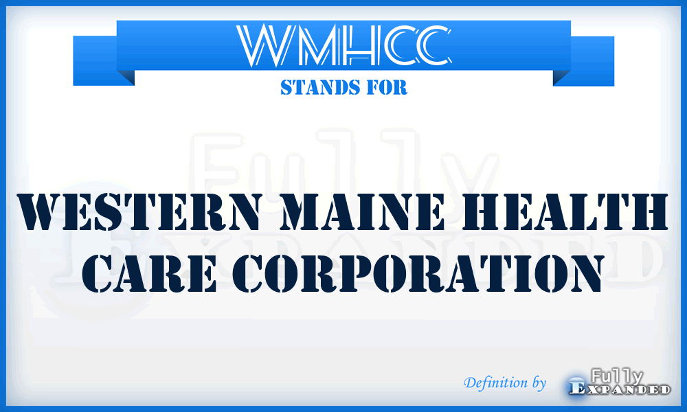 WMHCC - Western Maine Health Care Corporation