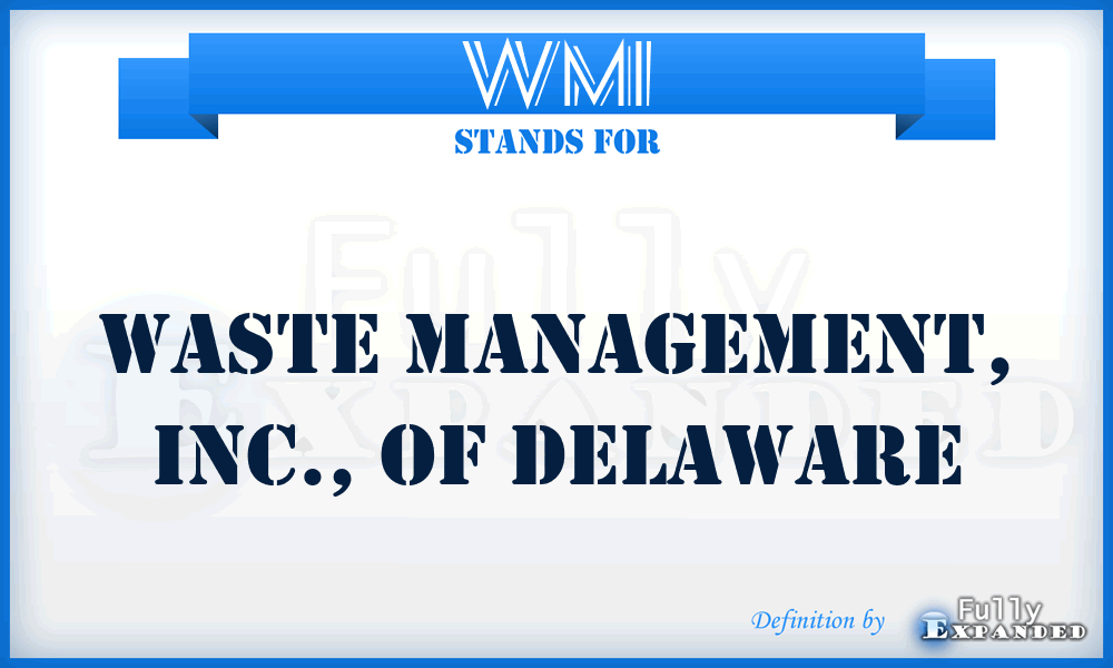WMI - Waste Management, Inc., of Delaware