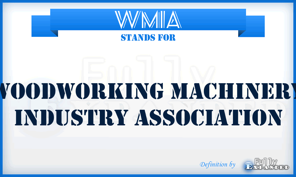 WMIA - Woodworking Machinery Industry Association