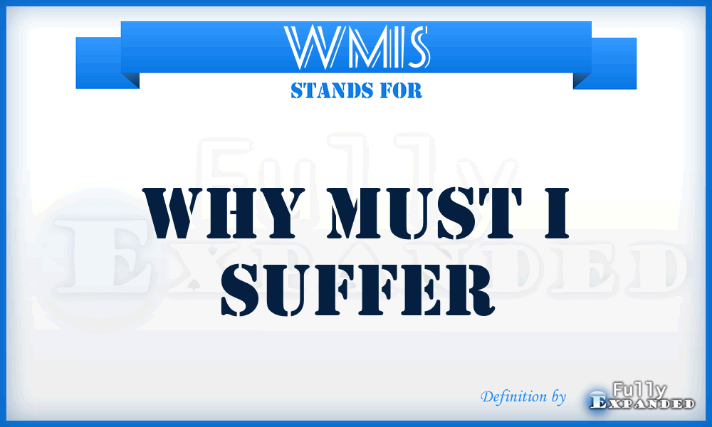 WMIS - Why Must I Suffer