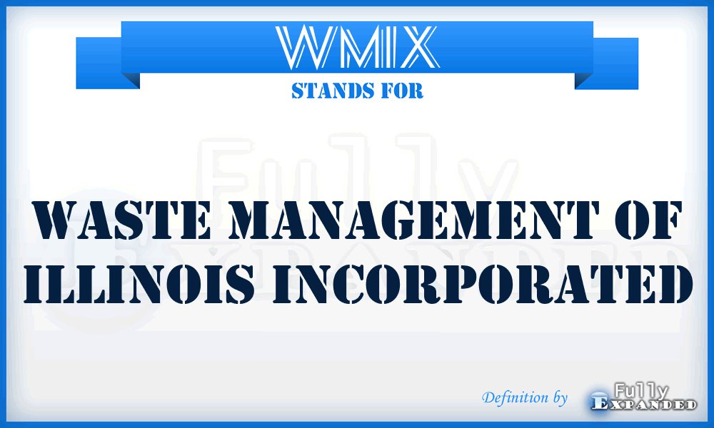 WMIX - Waste Management of Illinois Incorporated