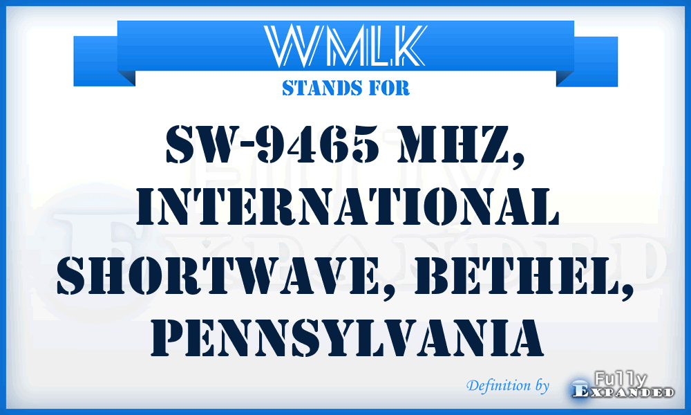WMLK - SW-9465 MHZ, International Shortwave, Bethel, Pennsylvania