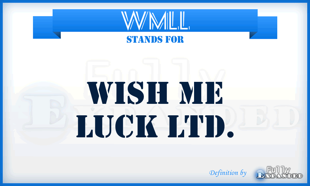 WMLL - Wish Me Luck Ltd.