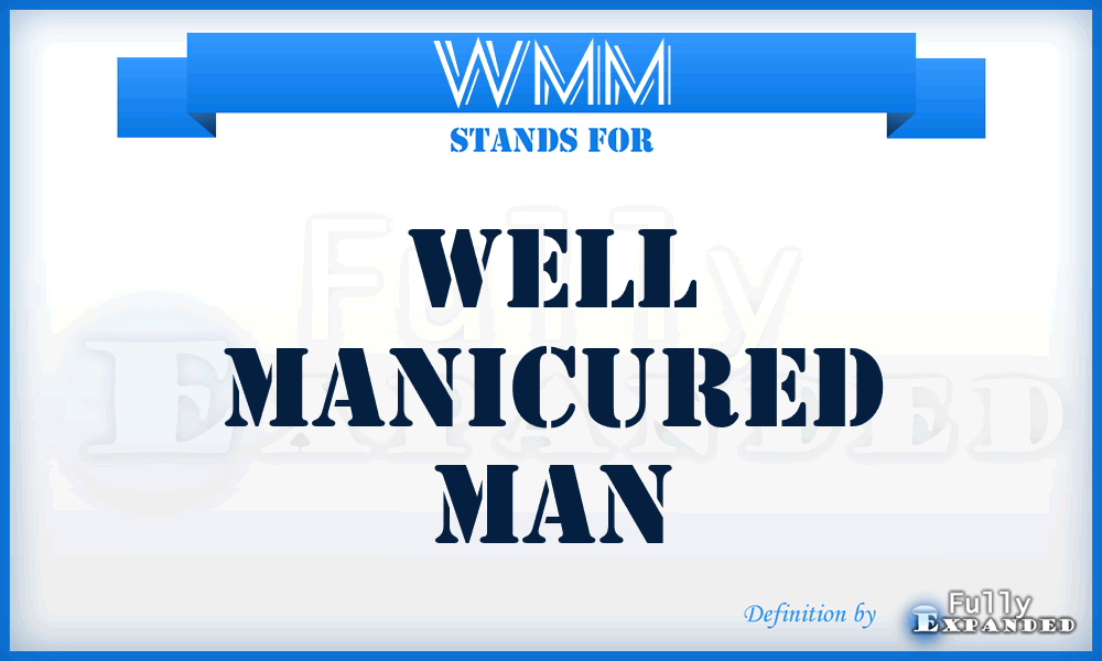 WMM - Well Manicured Man