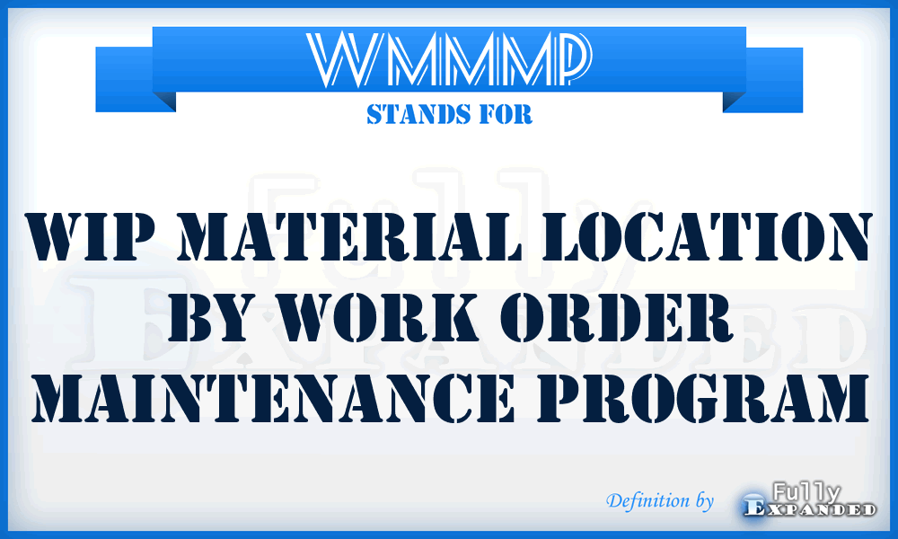 WMMMP - WIP Material Location by Work Order Maintenance Program