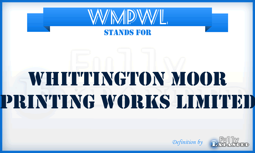 WMPWL - Whittington Moor Printing Works Limited