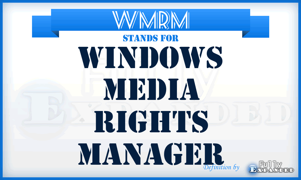 WMRM - Windows Media Rights Manager
