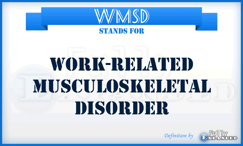 WMSD - Work-related MusculoSkeletal Disorder