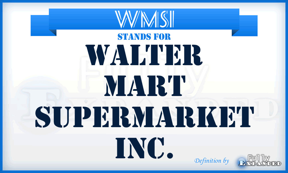 WMSI - Walter Mart Supermarket Inc.