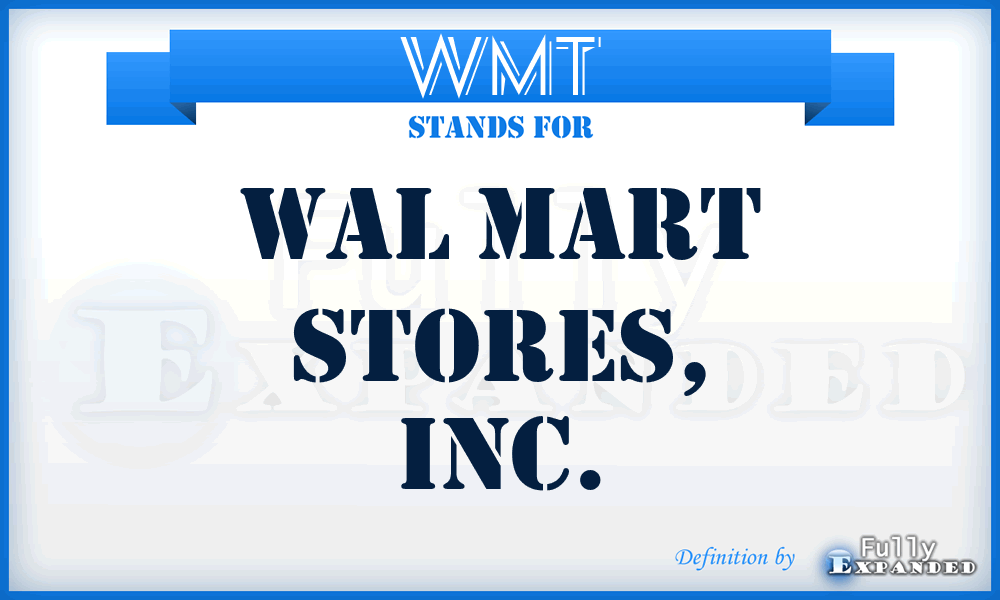 WMT - Wal Mart Stores, Inc.