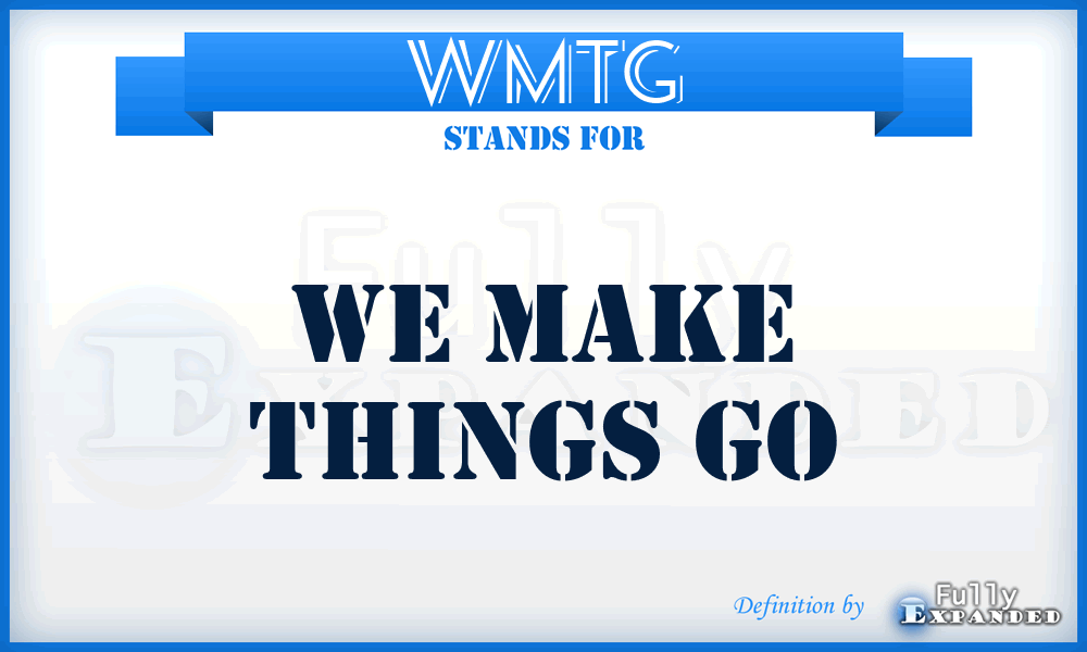 WMTG - We Make Things Go