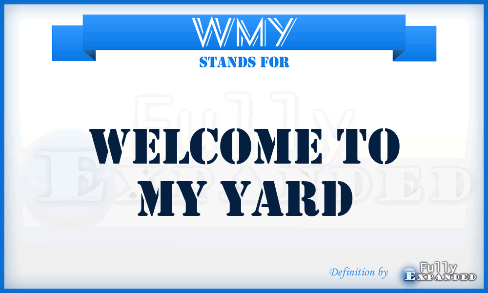 WMY - Welcome to My Yard