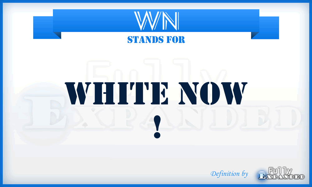 WN - White Now !