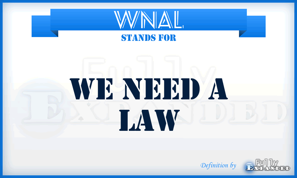 WNAL - We Need A Law