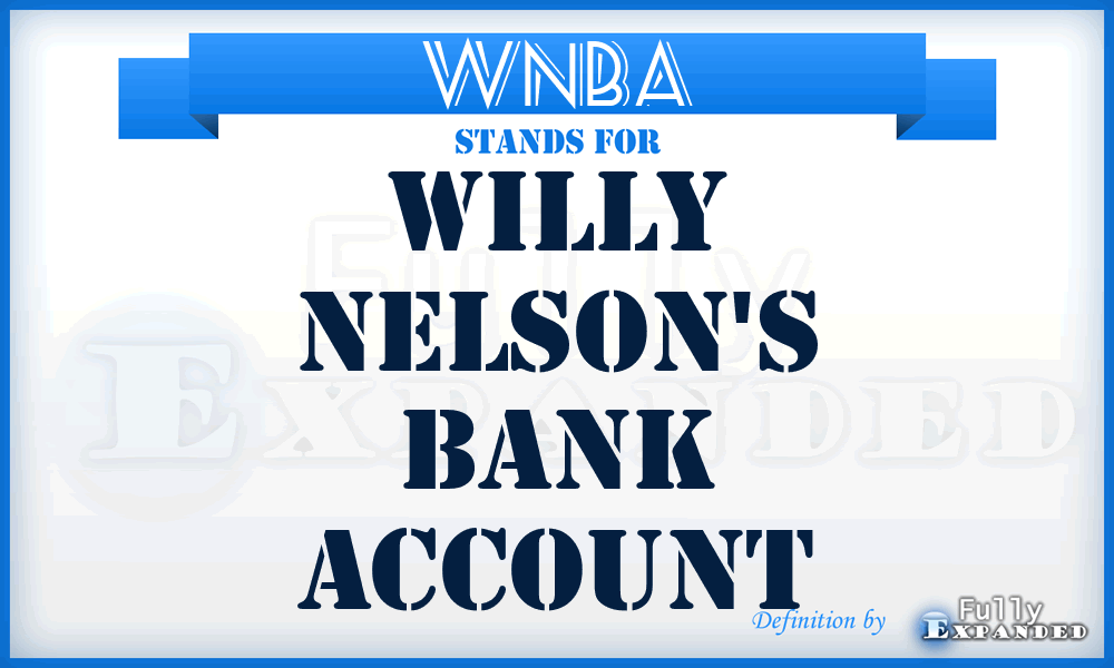 WNBA - Willy Nelson's Bank Account