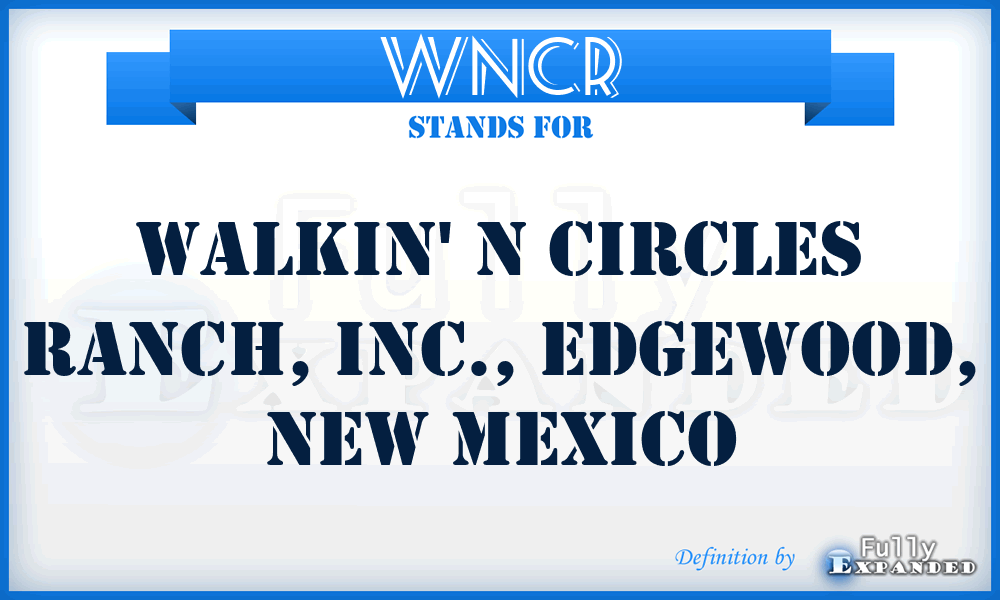 WNCR - Walkin' N Circles Ranch, Inc., Edgewood, New Mexico