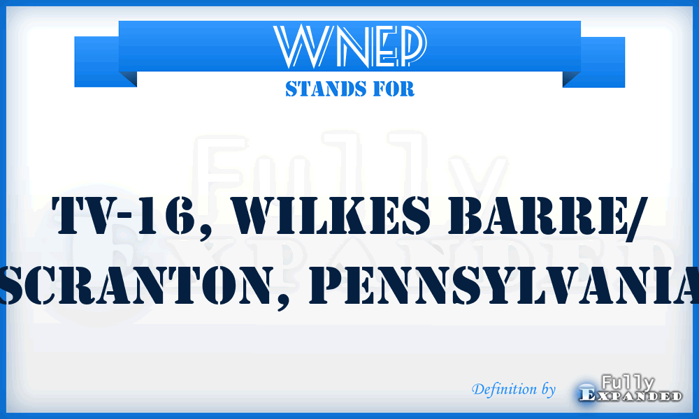 WNEP - TV-16, Wilkes Barre/ Scranton, Pennsylvania
