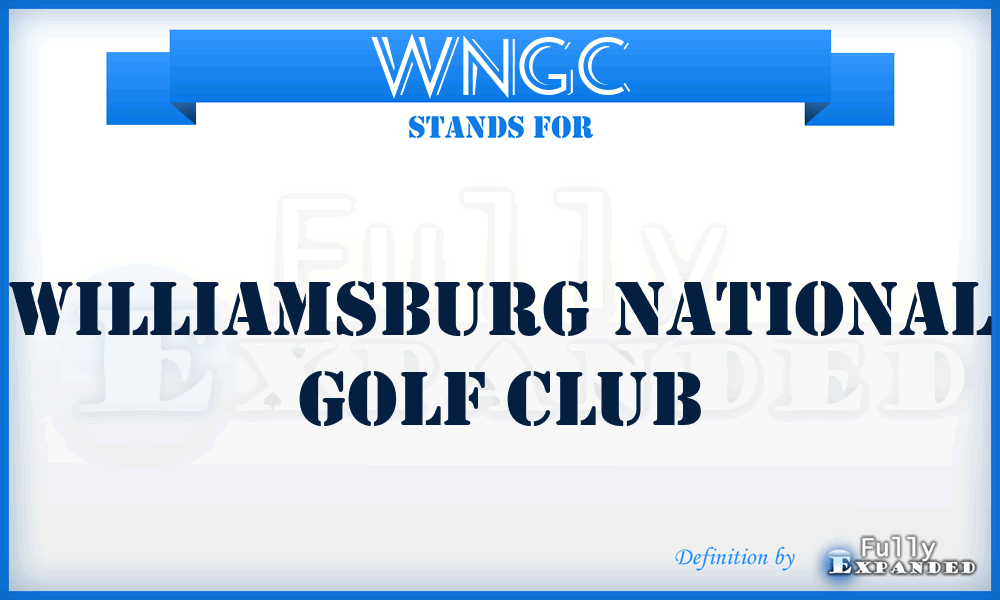 WNGC - Williamsburg National Golf Club