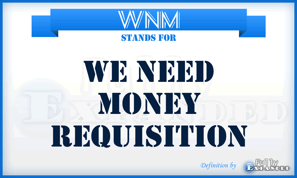 WNM - We Need Money requisition